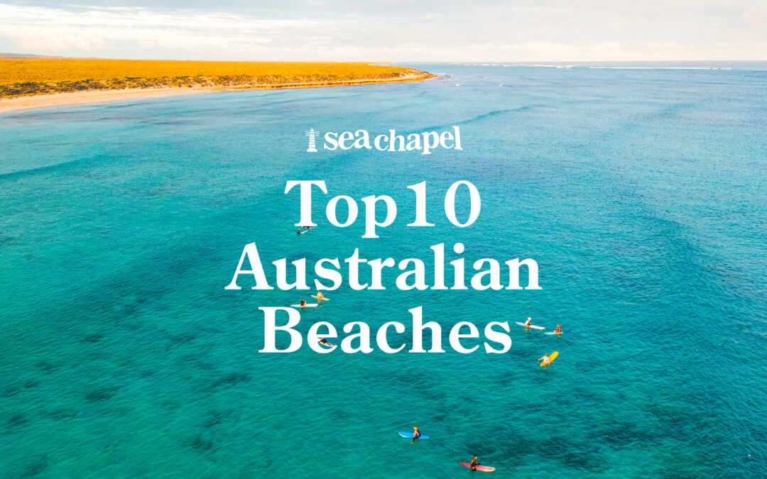 Sea Chapel’s pick of Australia’s top 10 beaches